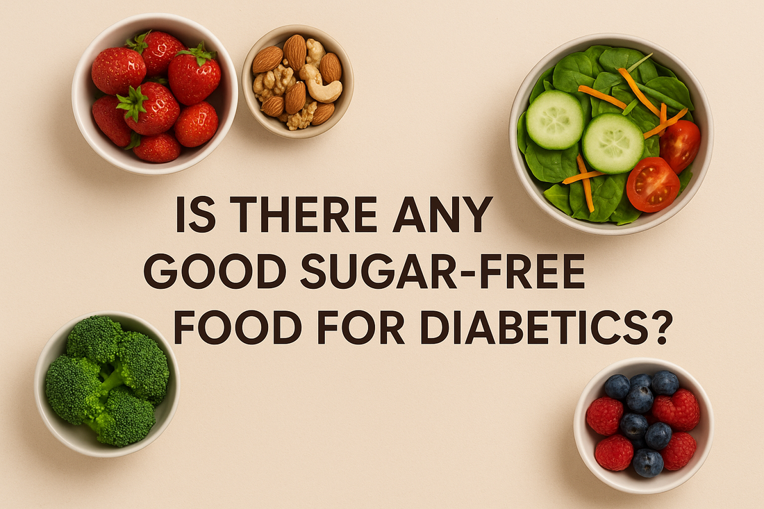 Is There Any Good Sugar-Free Food for Diabetics?